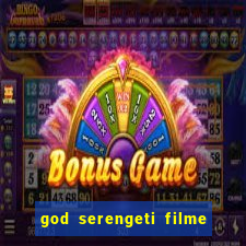 god serengeti filme completo dublado online